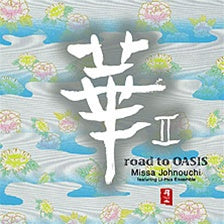 ROAD TO OASIS / Missa Johnouchi featuring Li-Hua Ensemble