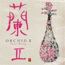 ORCHID II  / Shao Rong